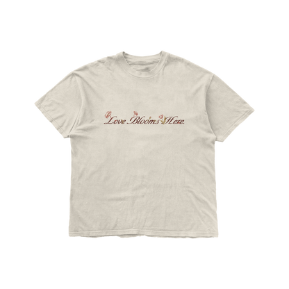 Love Blooms Here Tee